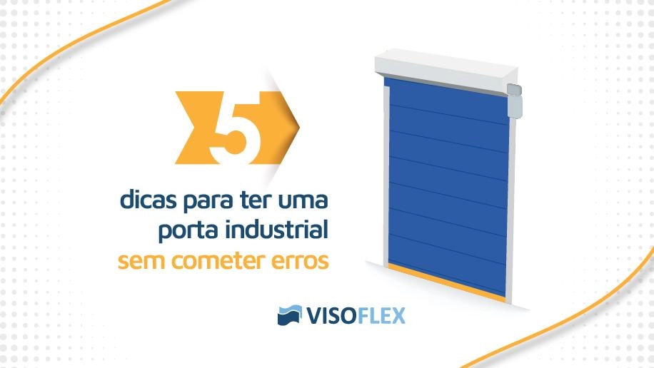 5 dicas para ter uma porta industrial sem cometer erros