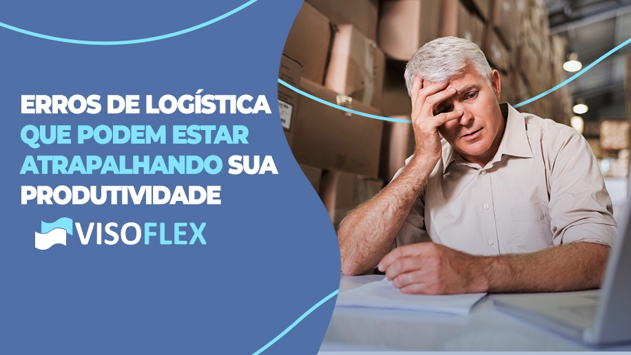 Erros de Logística que podem estar atrapalhando sua produtividade