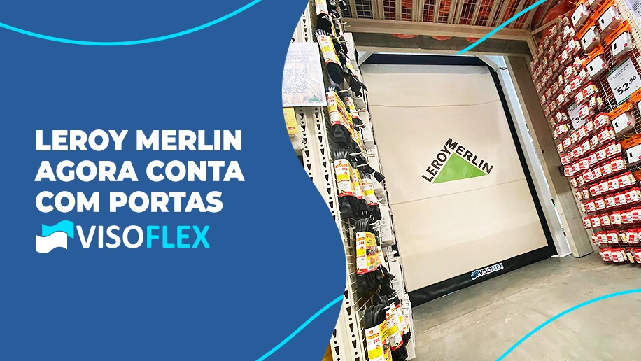 Leroy Merlin adere à tecnologia de portas rápidas para mais eficiência em seus negócios e lojas