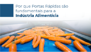 Read more about the article Porque Portas rápidas são fundamentáis para indústria alimentícia?